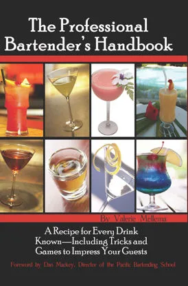 The Professional Bartender's Handbook: A Recipe for Every Drink Known - Including Tricks and Games to Impress Your Guests