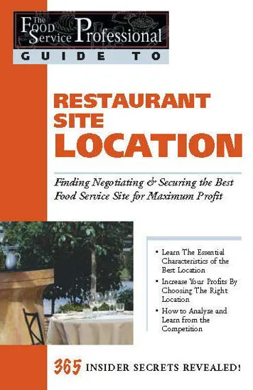 A book about Restaurant Site Location: Finding, Negotiating & Securing the Best Food Service Site for Maximum Profit